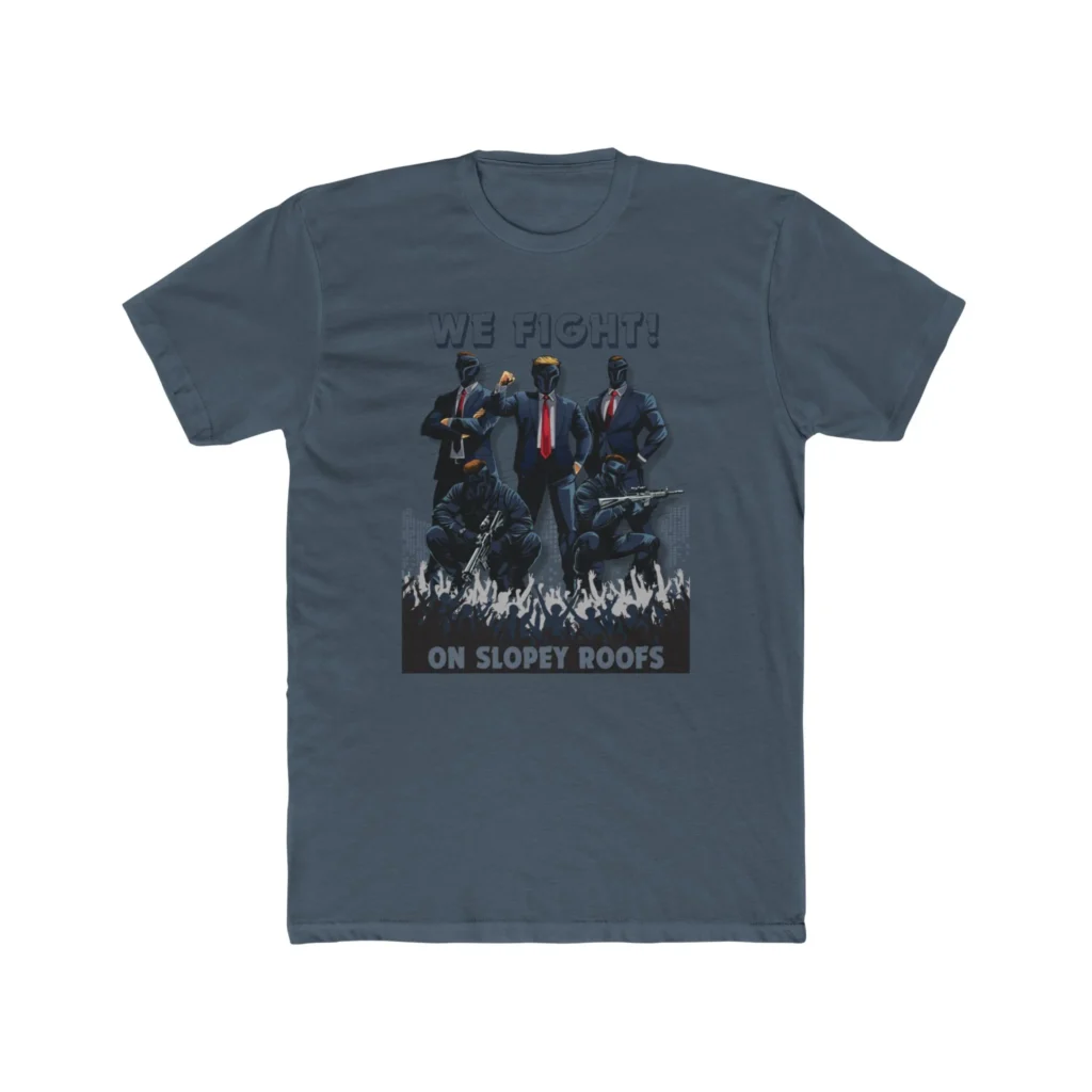 We Fight On Slopey Roofs MAGA T-Shirt
