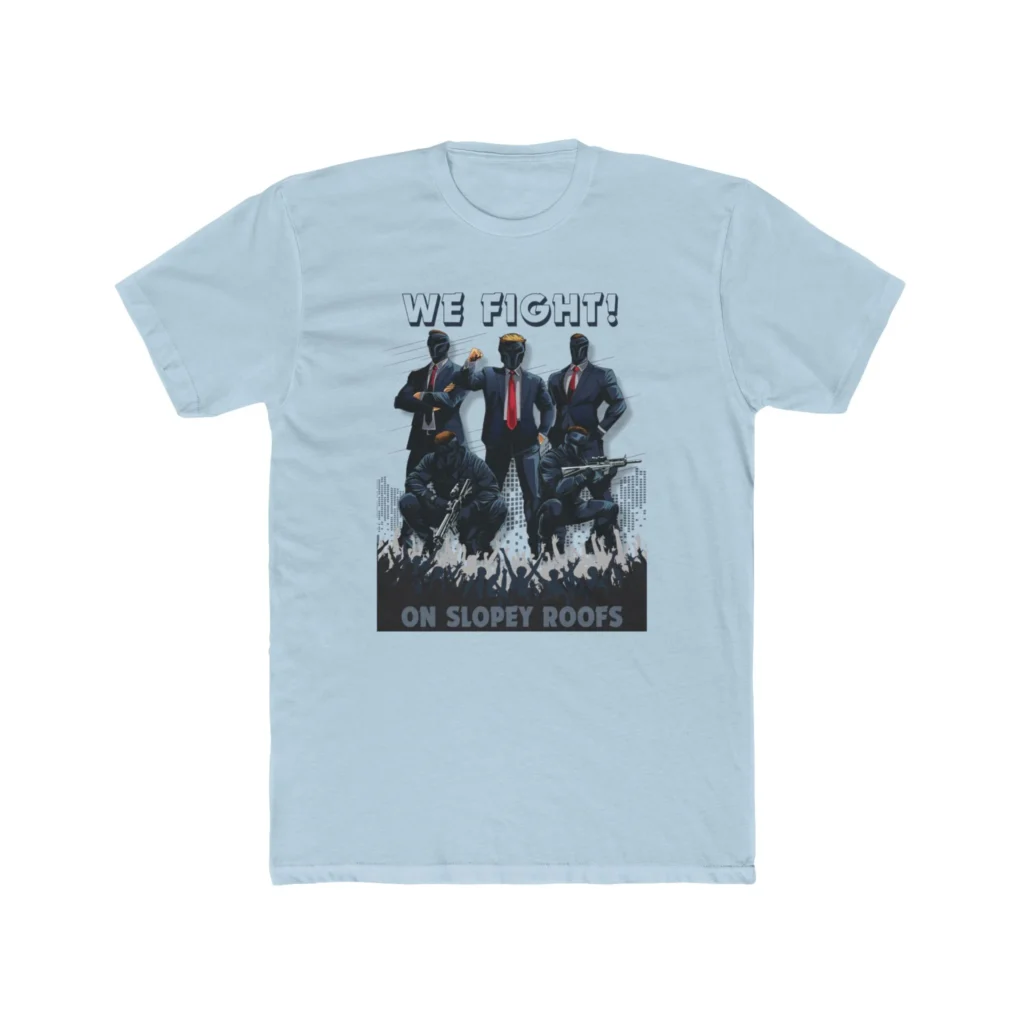 We Fight On Slopey Roofs MAGA T-Shirt