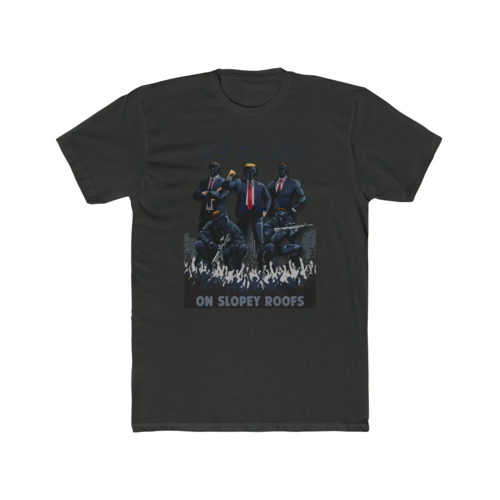 We Fight On Slopey Roofs MAGA T-Shirt