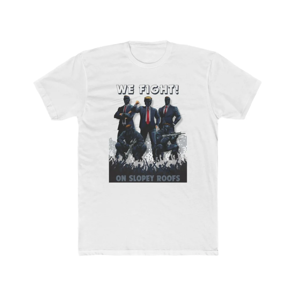 We Fight On Slopey Roofs MAGA T-Shirt