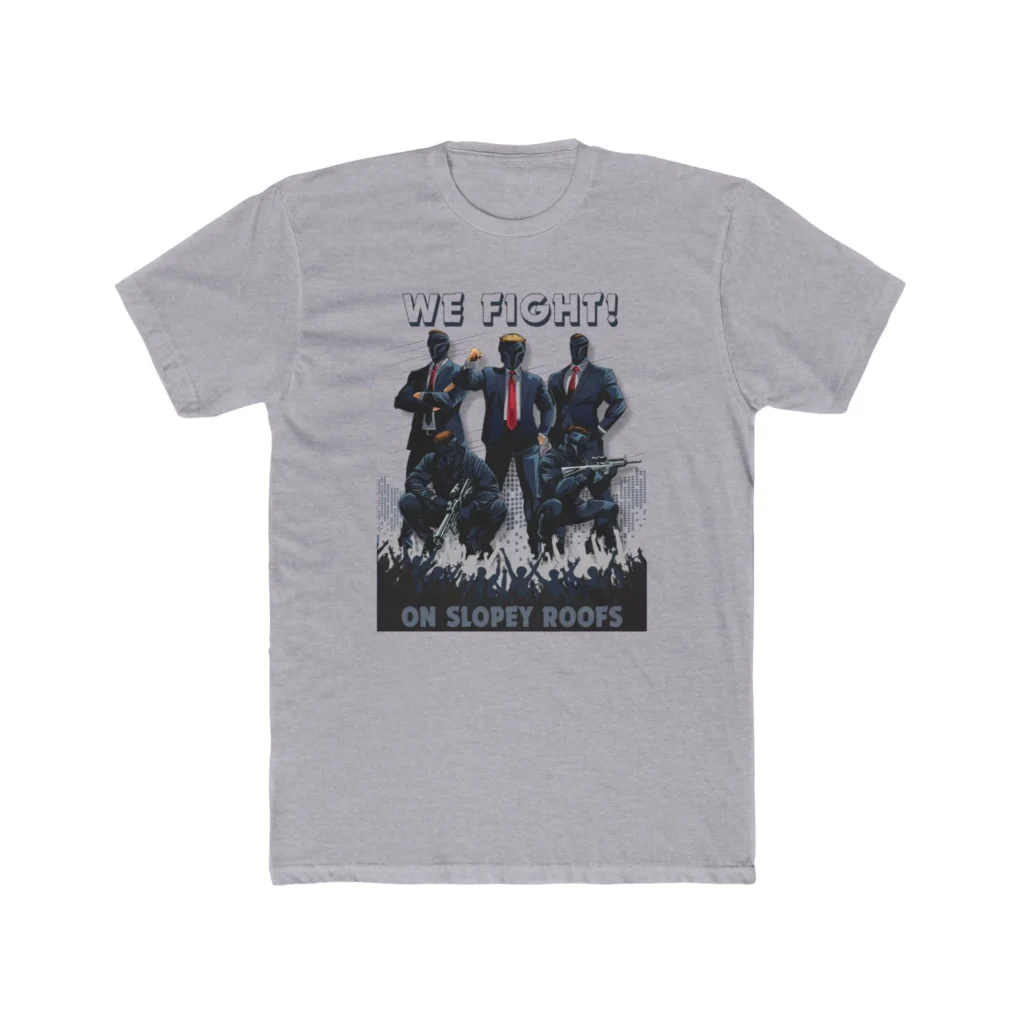 We Fight On Slopey Roofs MAGA T-Shirt