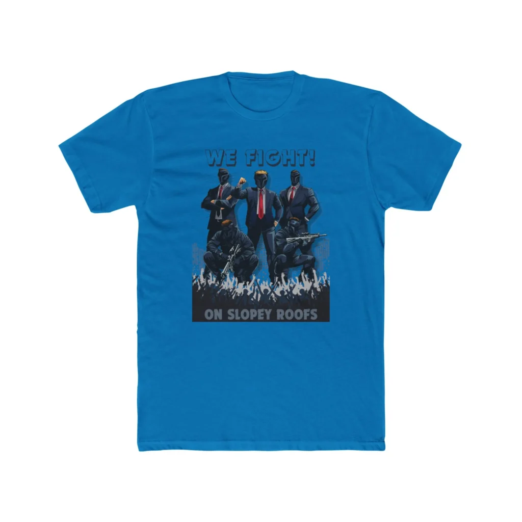 We Fight On Slopey Roofs MAGA T-Shirt