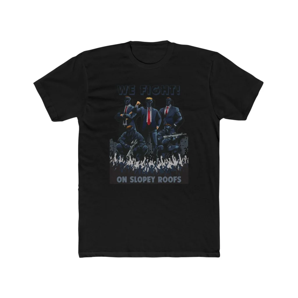 We Fight On Slopey Roofs MAGA T-Shirt