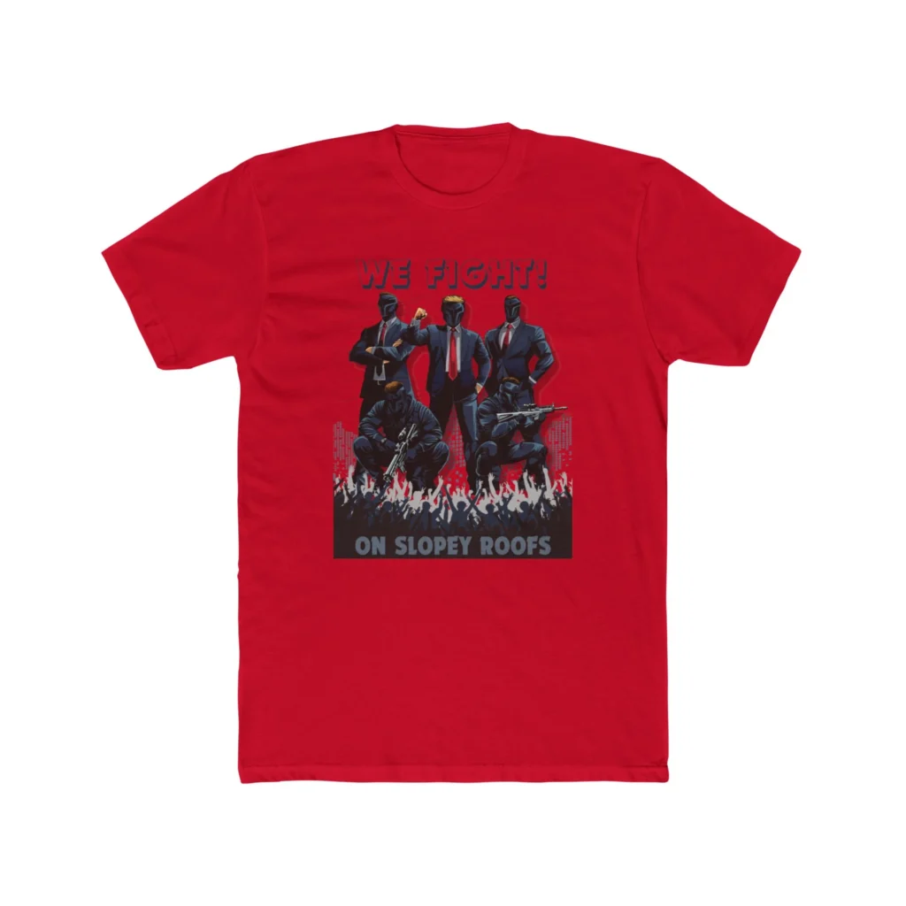 We Fight On Slopey Roofs MAGA T-Shirt