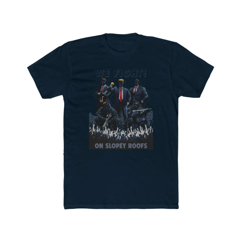 We Fight On Slopey Roofs MAGA T-Shirt
